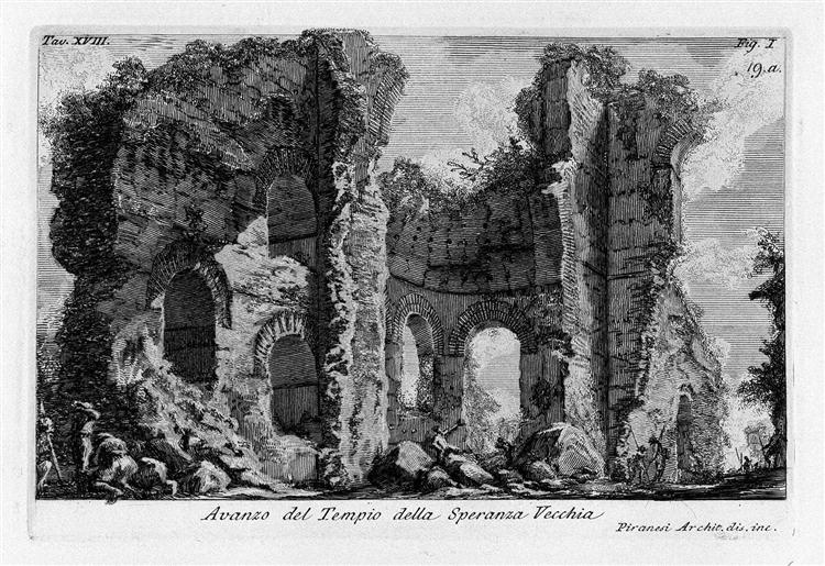 The Roman antiquities, t. 1, Plate XVIII. Ruins of the Tempio della Speranza Vecchia., 1756 - Джованні Баттіста Піранезі